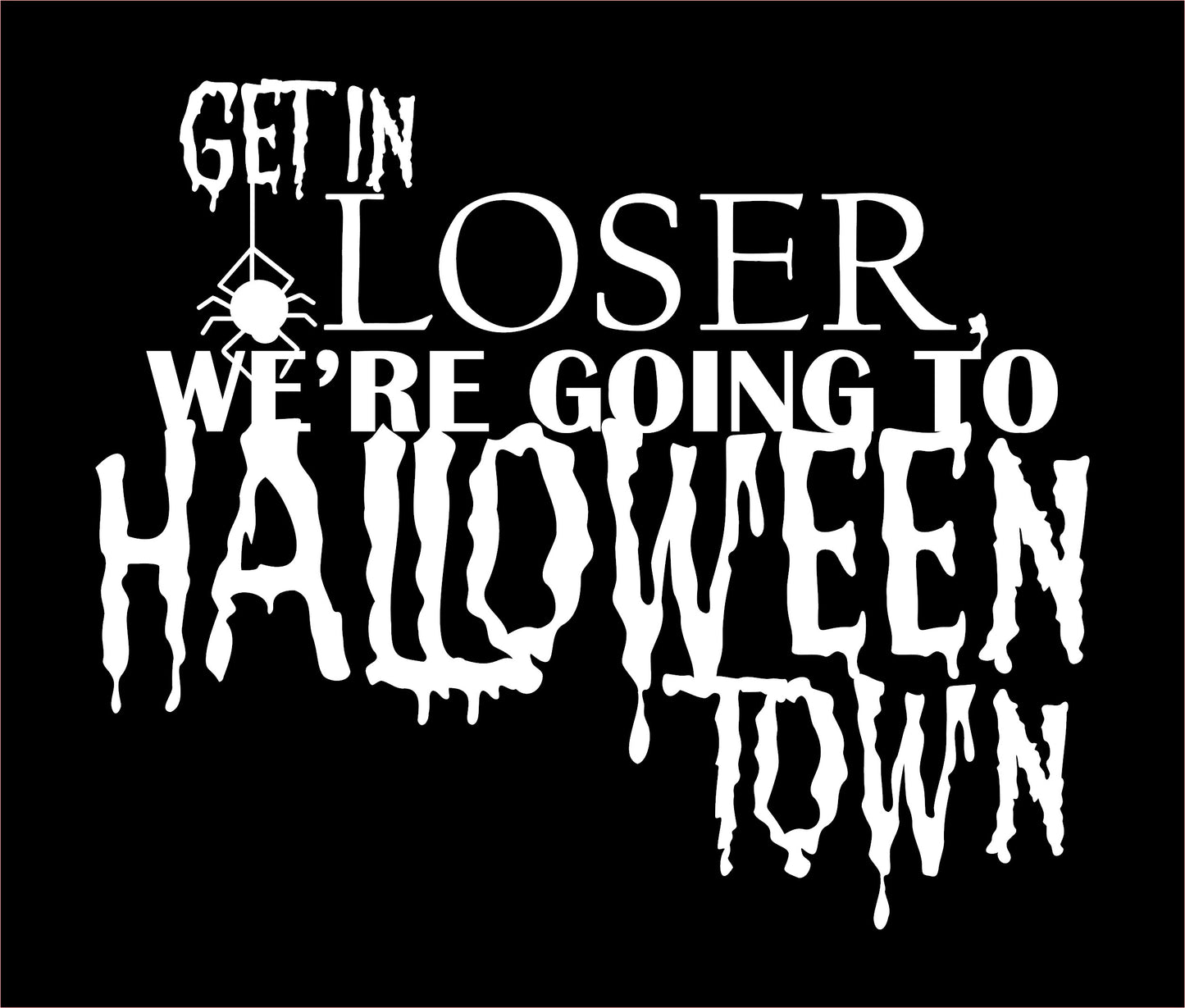 Get In Loser We're Going to Halloween Town Vinyl Decal