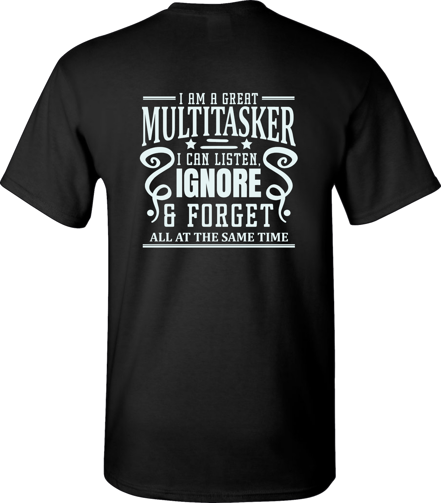 Sarcastic T-Shirt - I'm a Great Multitasker! Unisex, 100%Cotton