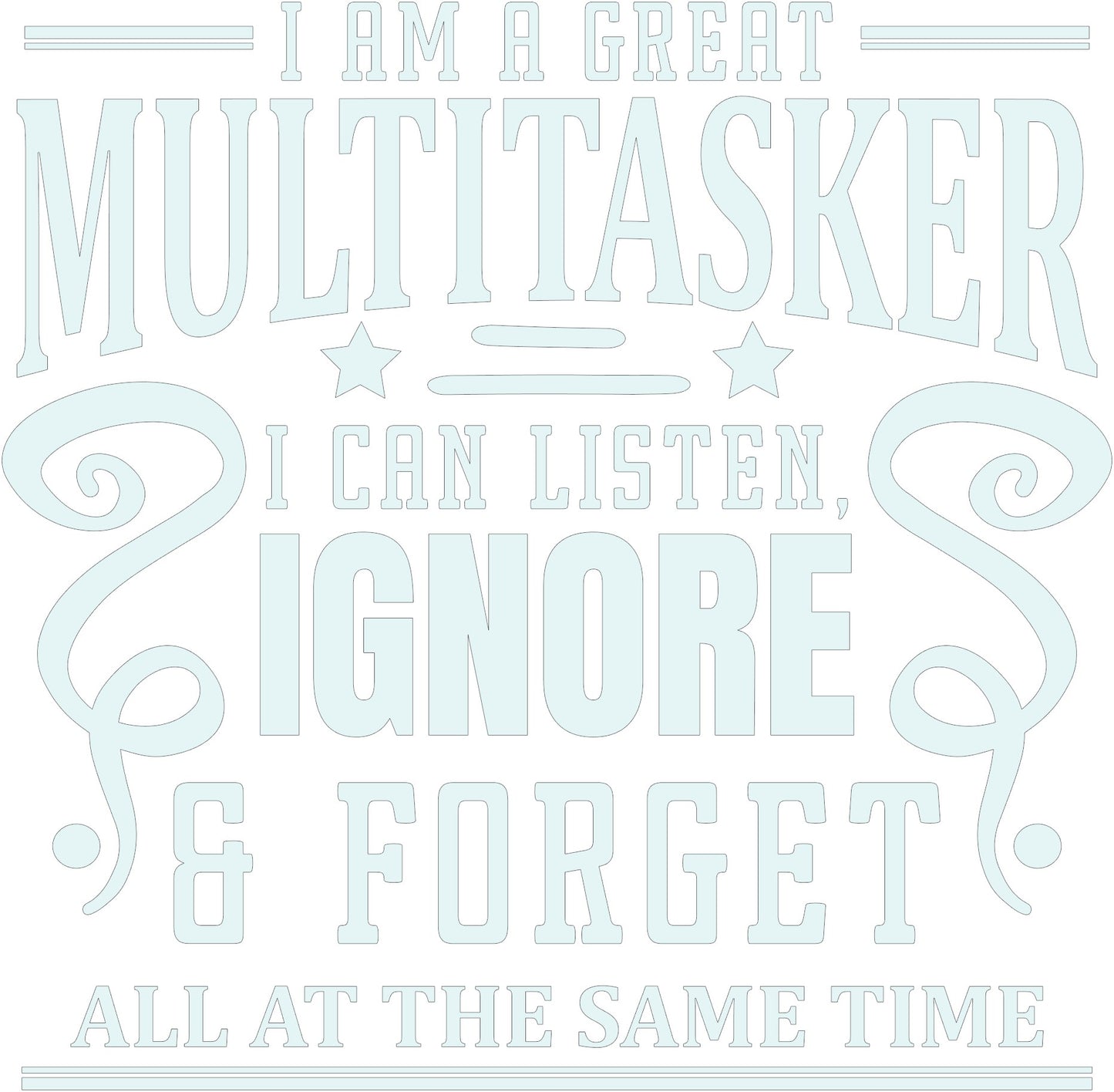 Sarcastic T-Shirt - I'm a Great Multitasker! Unisex, 100%Cotton