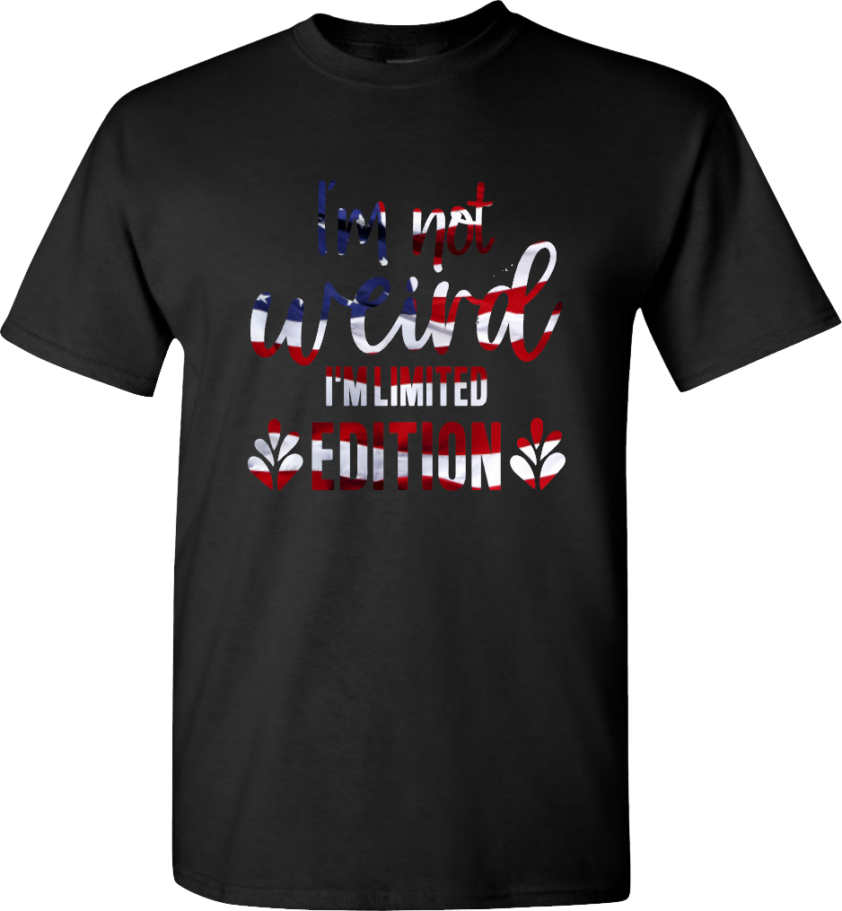 I'm Not WEIRD, I'm Limited Edition T-Shirt, Short Sleeve, Black, Flag