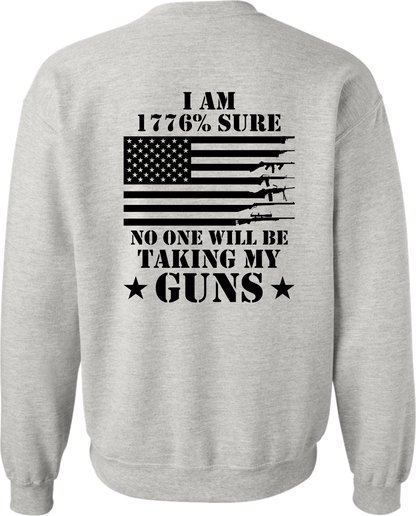 Sweatshirt, I'm 1776% Sure No One Will Be Taking My Guns, DryBlend Black Design