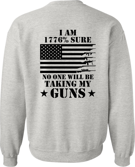 Sweatshirt, I'm 1776% Sure No One Will Be Taking My Guns, DryBlend Black Design