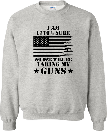 Sweatshirt, I'm 1776% Sure No One Will Be Taking My Guns, DryBlend Black Design