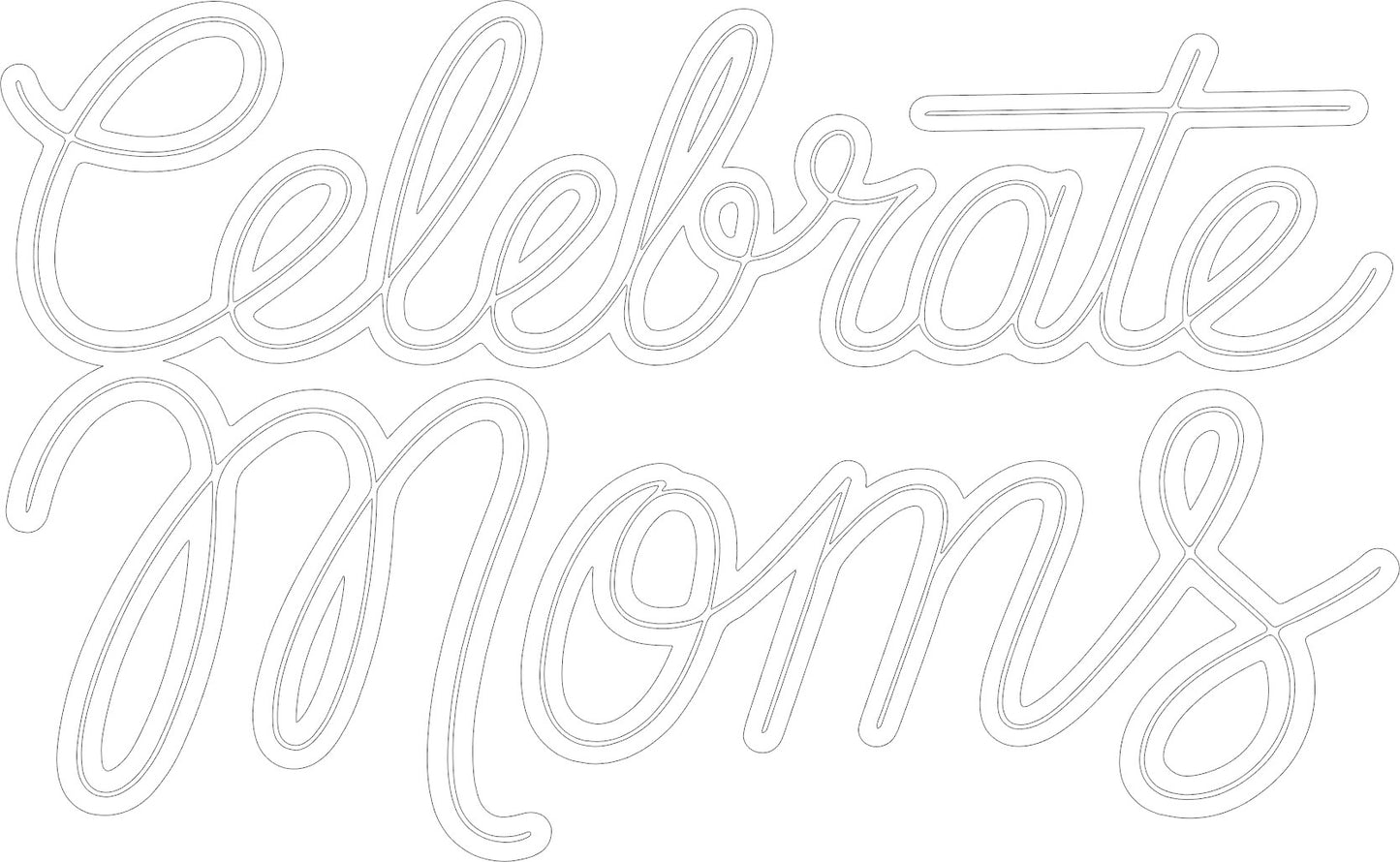 Celebrate Moms - Script Decal - Mother's Day - Permanent Adhesive