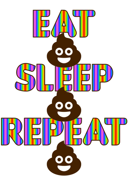 Eat Poop Sleep Poop Repeat Poop, Neon Splat T-Shirt on White
