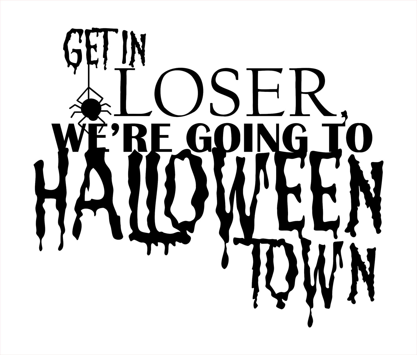 Get In Loser We're Going to Halloween Town Vinyl Decal