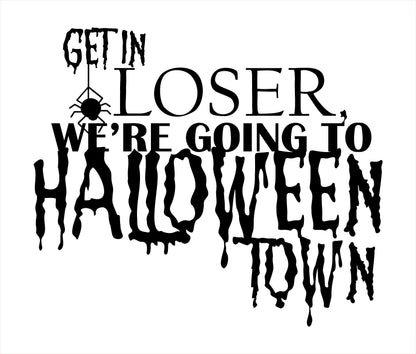 Get In Loser We're Going to Halloween Town Vinyl Decal
