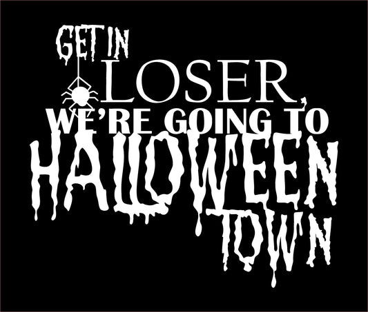 Get In Loser We're Going to Halloween Town Vinyl Decal