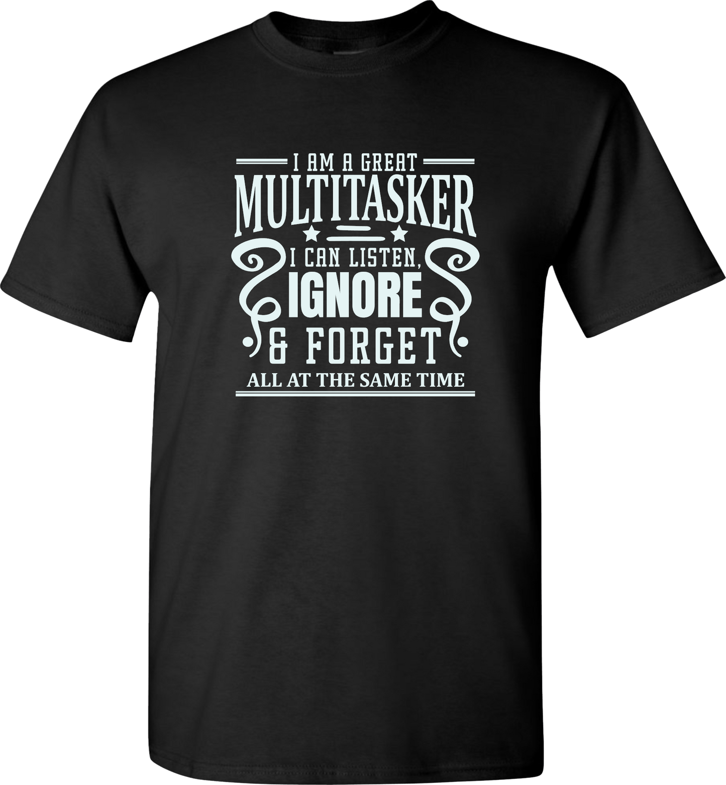 Sarcastic T-Shirt - I'm a Great Multitasker! Unisex, 100%Cotton