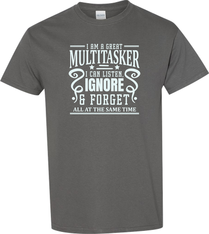 Sarcastic T-Shirt - I'm a Great Multitasker! Unisex, 100%Cotton