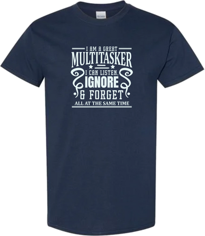 Sarcastic T-Shirt - I'm a Great Multitasker! Unisex, 100%Cotton