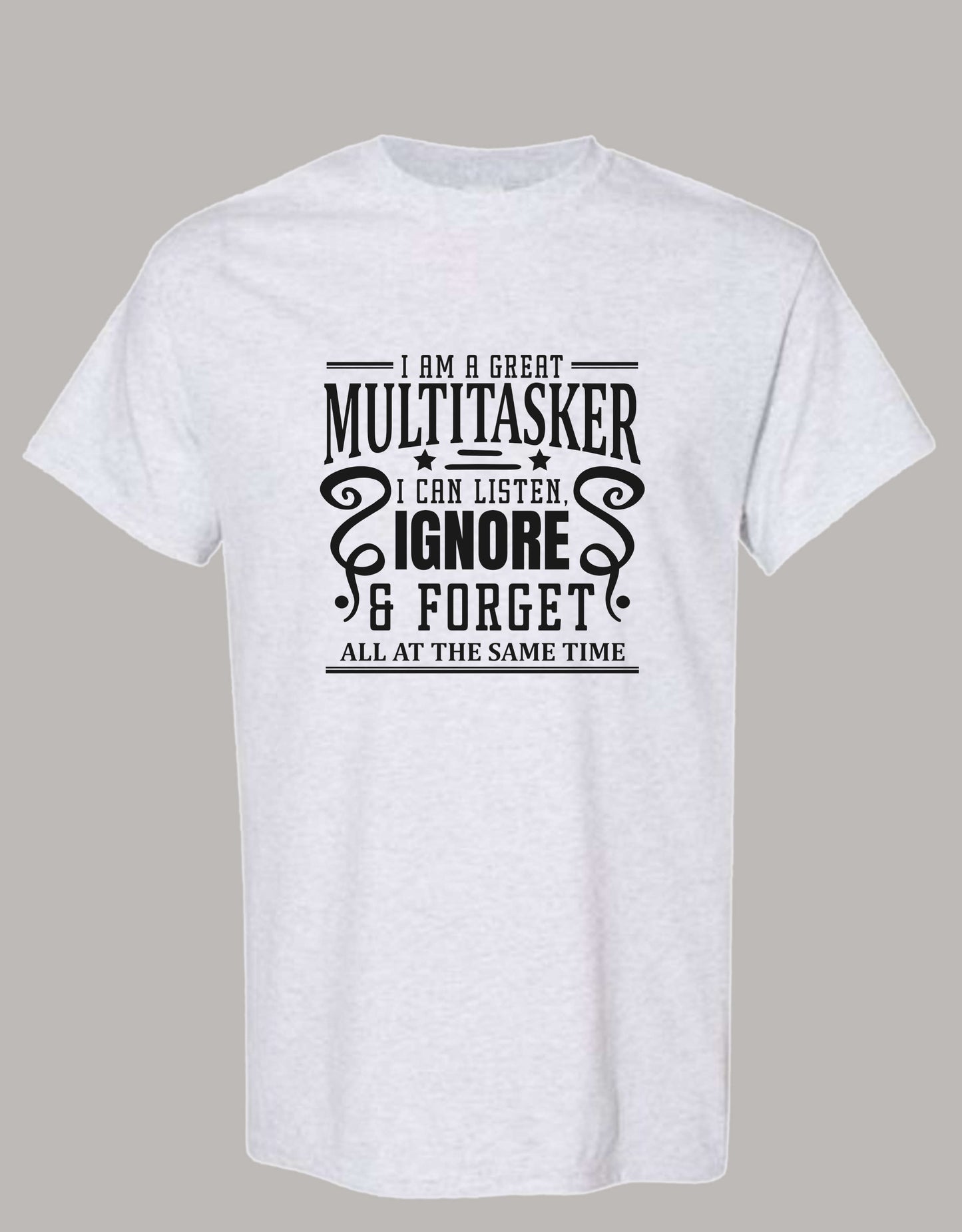 Sarcastic T-Shirt - I'm a Great Multitasker! Unisex, 100%Cotton, Black on Color