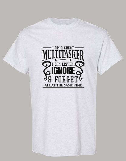 Sarcastic T-Shirt - I'm a Great Multitasker! Unisex, 100%Cotton, Black on Color
