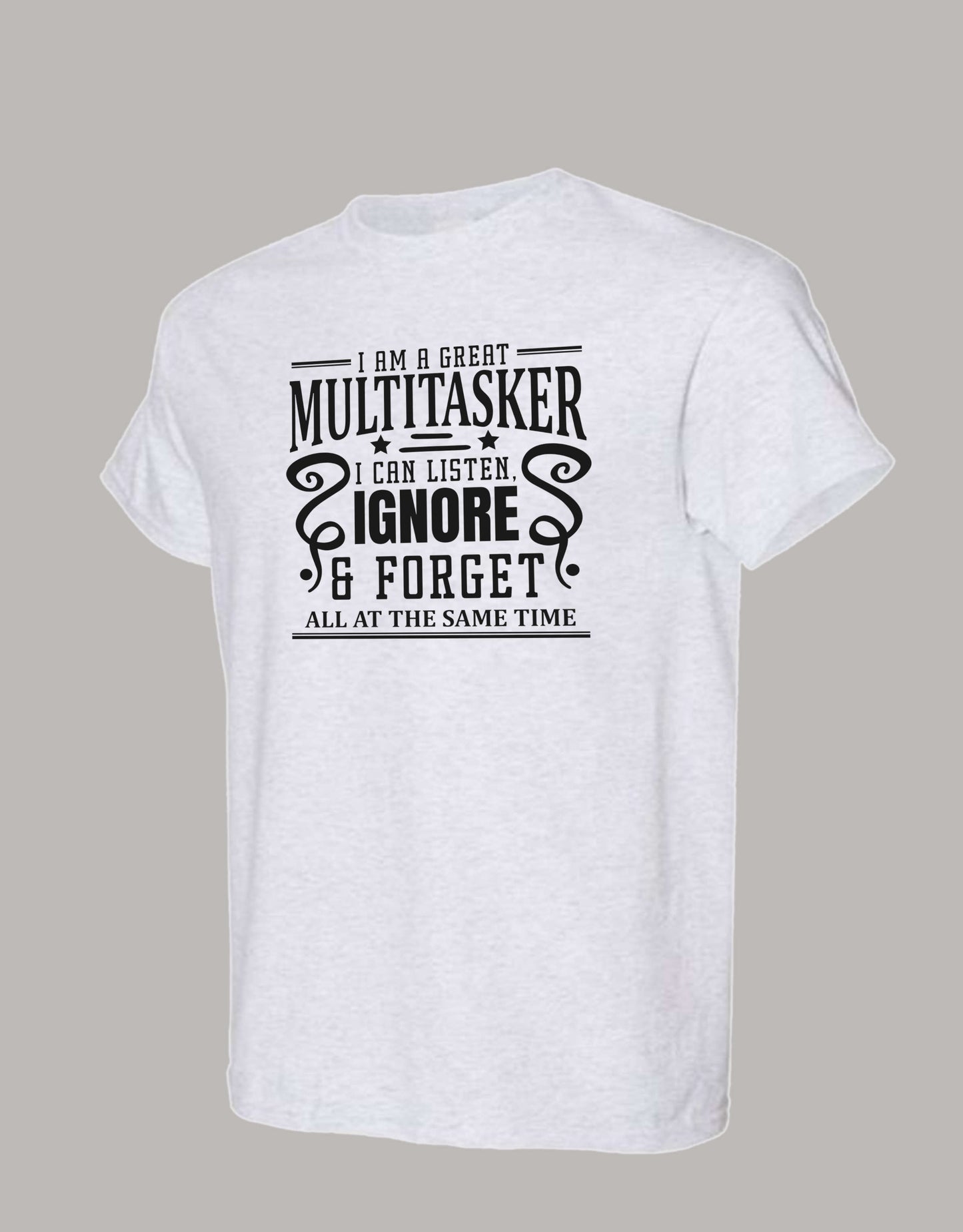 Sarcastic T-Shirt - I'm a Great Multitasker! Unisex, 100%Cotton, Black on Color