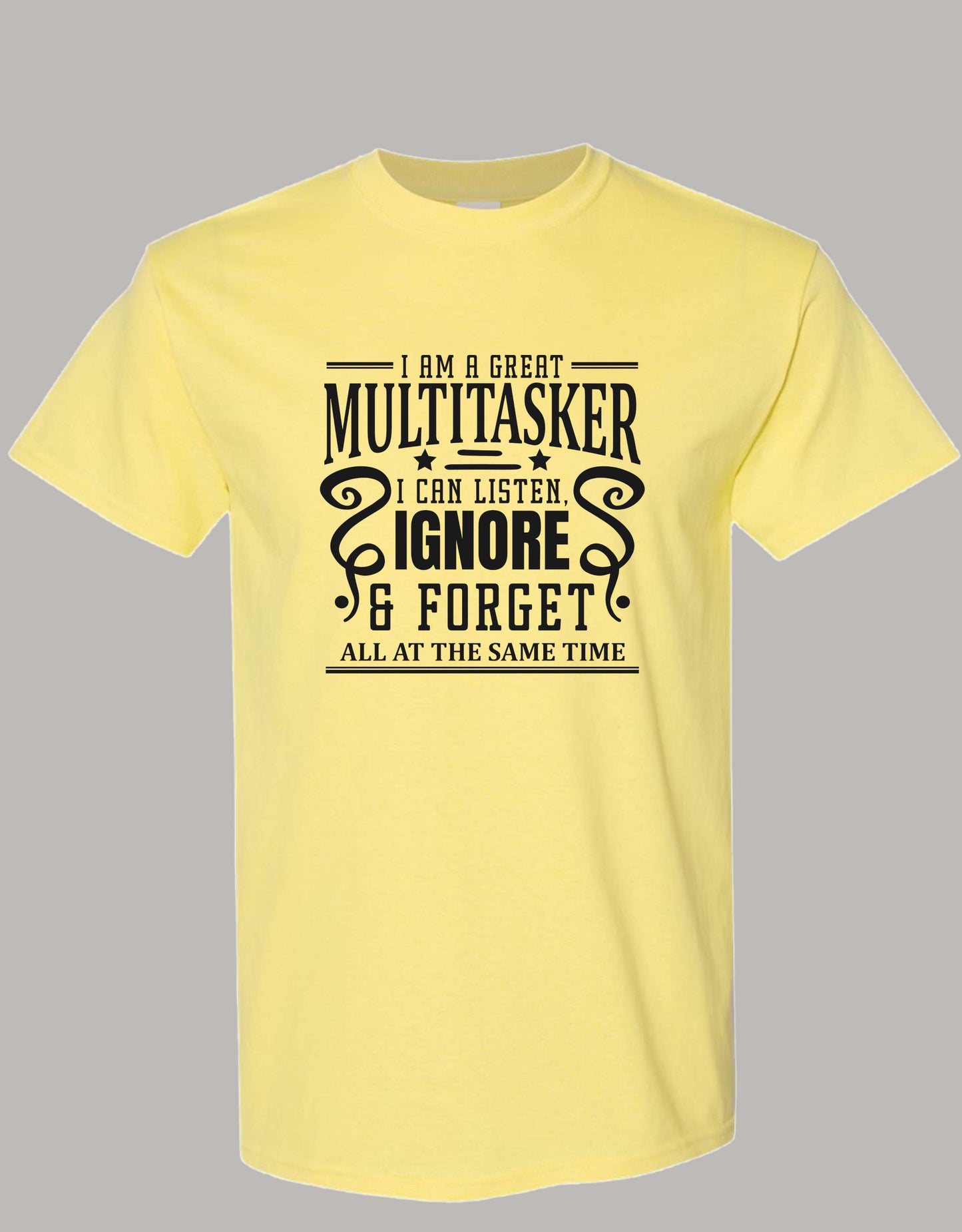 Sarcastic T-Shirt - I'm a Great Multitasker! Unisex, 100%Cotton, Black on Color