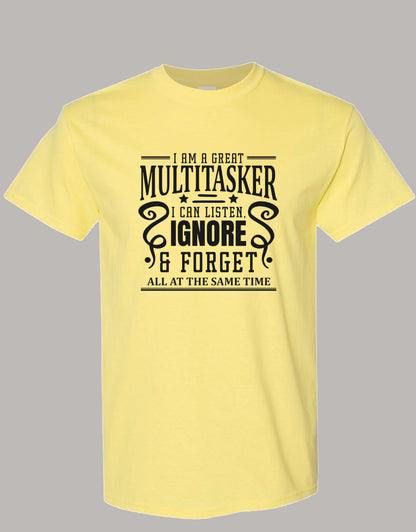 Sarcastic T-Shirt - I'm a Great Multitasker! Unisex, 100%Cotton, Black on Color