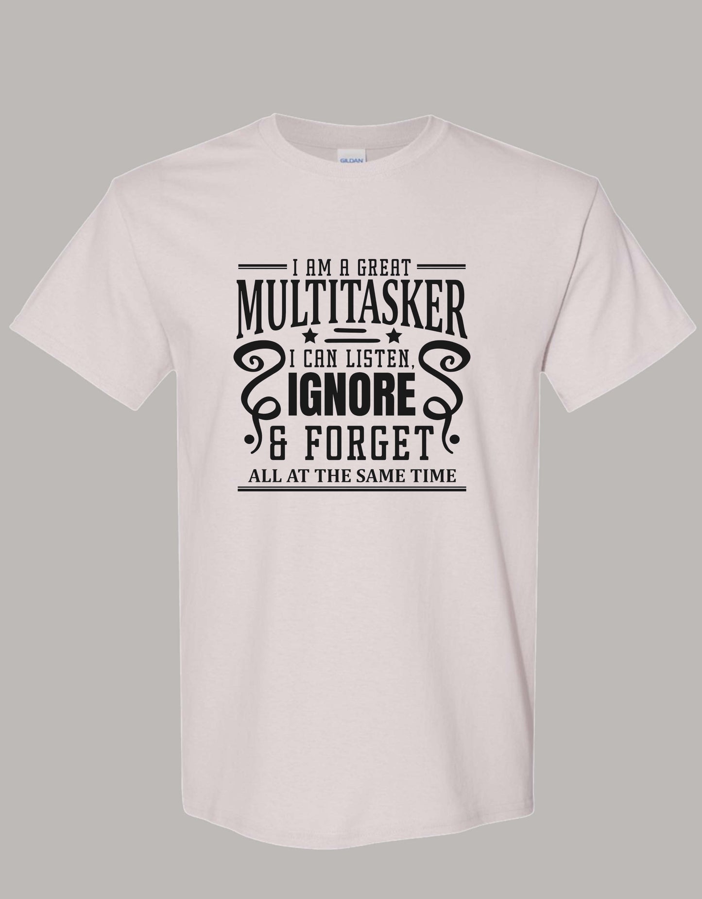 Sarcastic T-Shirt - I'm a Great Multitasker! Unisex, 100%Cotton, Black on Color