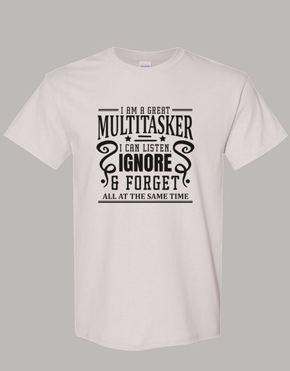Sarcastic T-Shirt - I'm a Great Multitasker! Unisex, 100%Cotton, Black on Color
