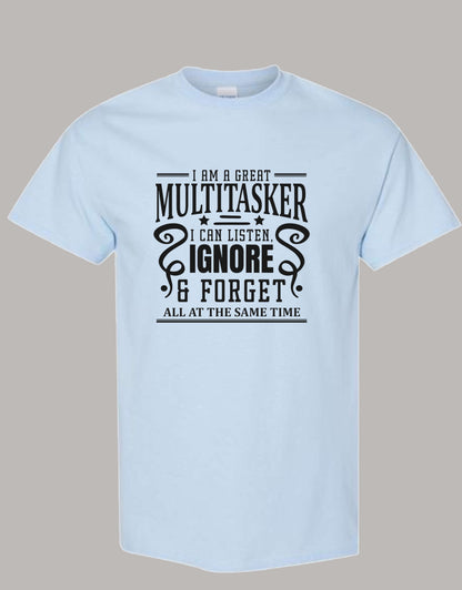 Sarcastic T-Shirt - I'm a Great Multitasker! Unisex, 100%Cotton, Black on Color