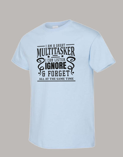 Sarcastic T-Shirt - I'm a Great Multitasker! Unisex, 100%Cotton, Black on Color