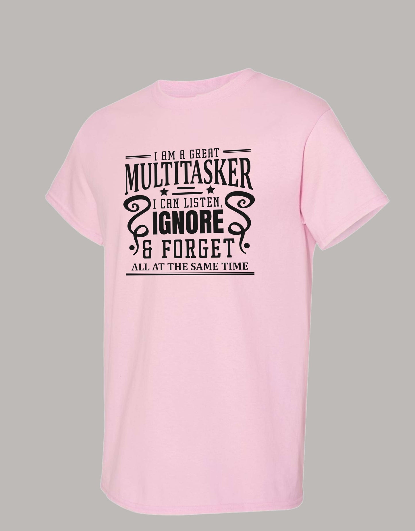 Sarcastic T-Shirt - I'm a Great Multitasker! Unisex, 100%Cotton, Black on Color