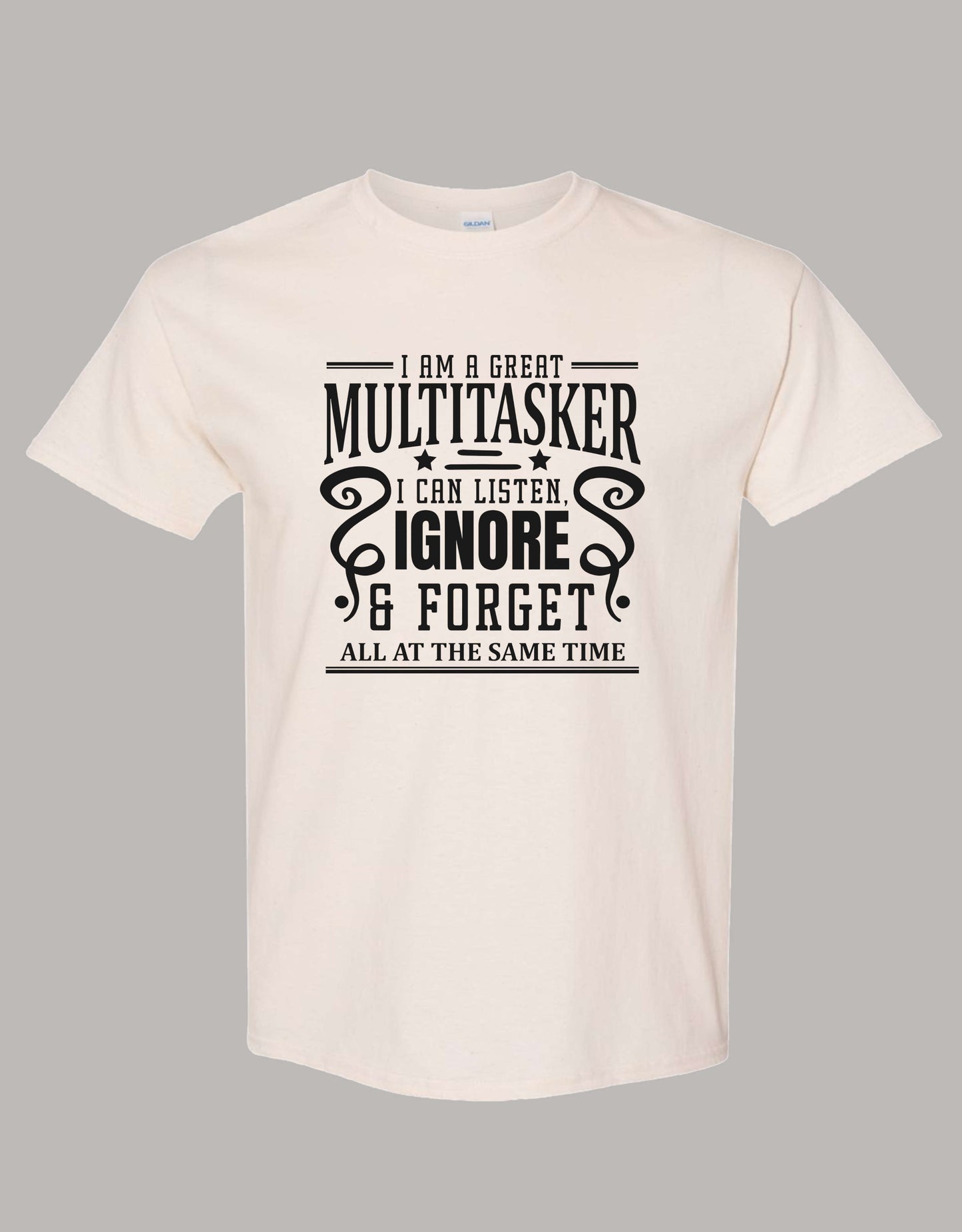 Sarcastic T-Shirt - I'm a Great Multitasker! Unisex, 100%Cotton, Black on Color