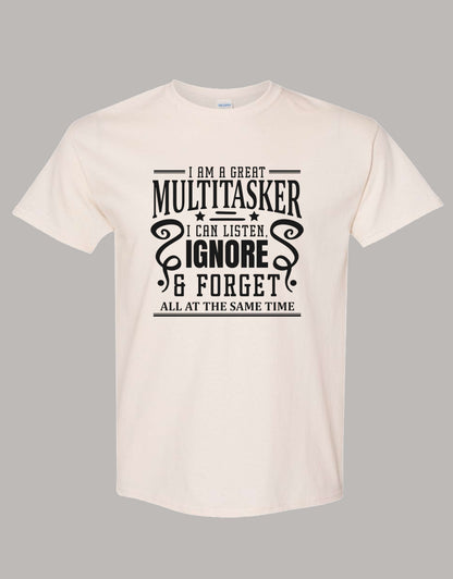 Sarcastic T-Shirt - I'm a Great Multitasker! Unisex, 100%Cotton, Black on Color