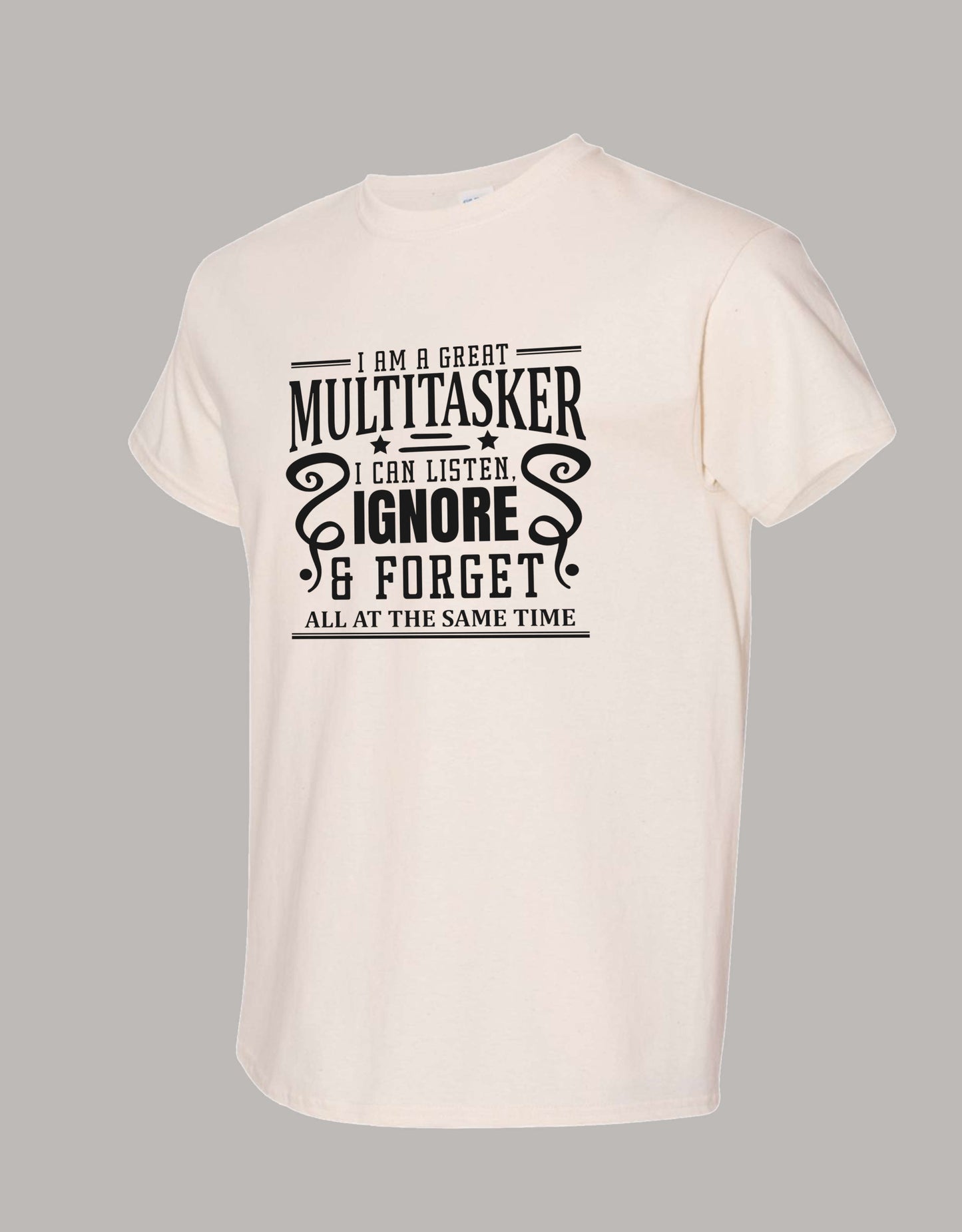 Sarcastic T-Shirt - I'm a Great Multitasker! Unisex, 100%Cotton, Black on Color