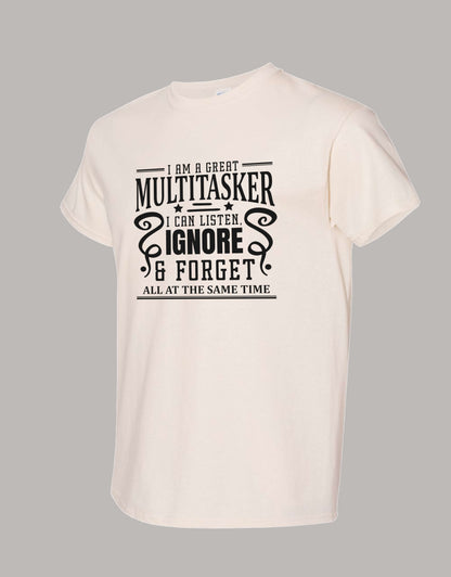 Sarcastic T-Shirt - I'm a Great Multitasker! Unisex, 100%Cotton, Black on Color