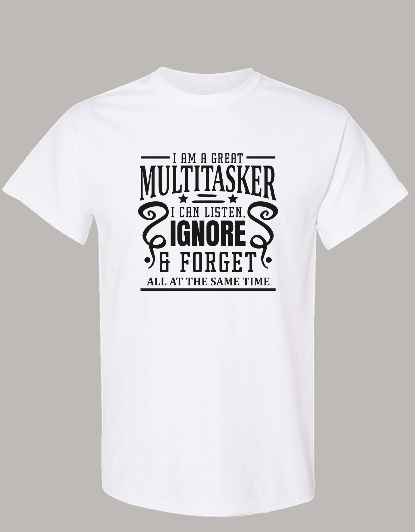 Sarcastic T-Shirt - I'm a Great Multitasker! Unisex, 100%Cotton, Black on Color