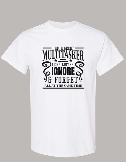 Sarcastic T-Shirt - I'm a Great Multitasker! Unisex, 100%Cotton, Black on Color