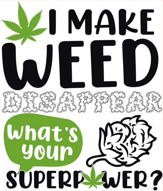 Weed Pot Marijuana VINYL Decal, I MAKE WEED DISAPPEAR, Green Black 12"