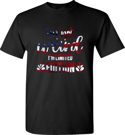 I'm Not WEIRD, I'm Limited Edition T-Shirt, Short Sleeve, Black, Flag