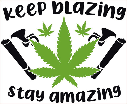 Weed Pot Marijuana Decal, Keep Blazing Stay Amazing Green Black 6"