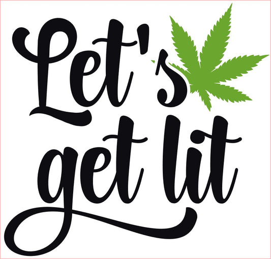 Weed Pot Marijuana VINYL Decal, LET'S GET LIT, Black Green 6"