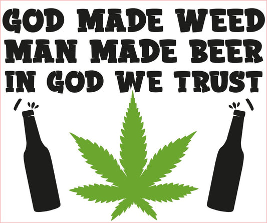 Weed Pot Marijuana VINYL Decal, GOD MADE WEED-MAN MADE BEER_IN GOD WE TRUST, Black Green 6"