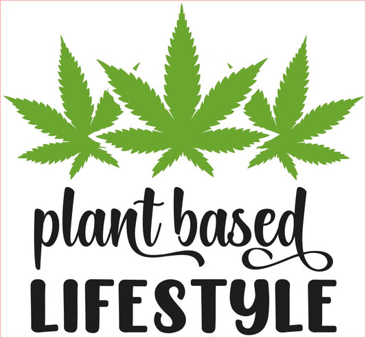 Weed Pot Marijuana VINYL Decal, PLANT BASED LIFESTYLE, Black Green 6"