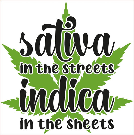 Weed Pot Marijuana VINYL Decal, SATIVA IN THE STREETS INDICA IN THE SHEETS, Black Green 6"