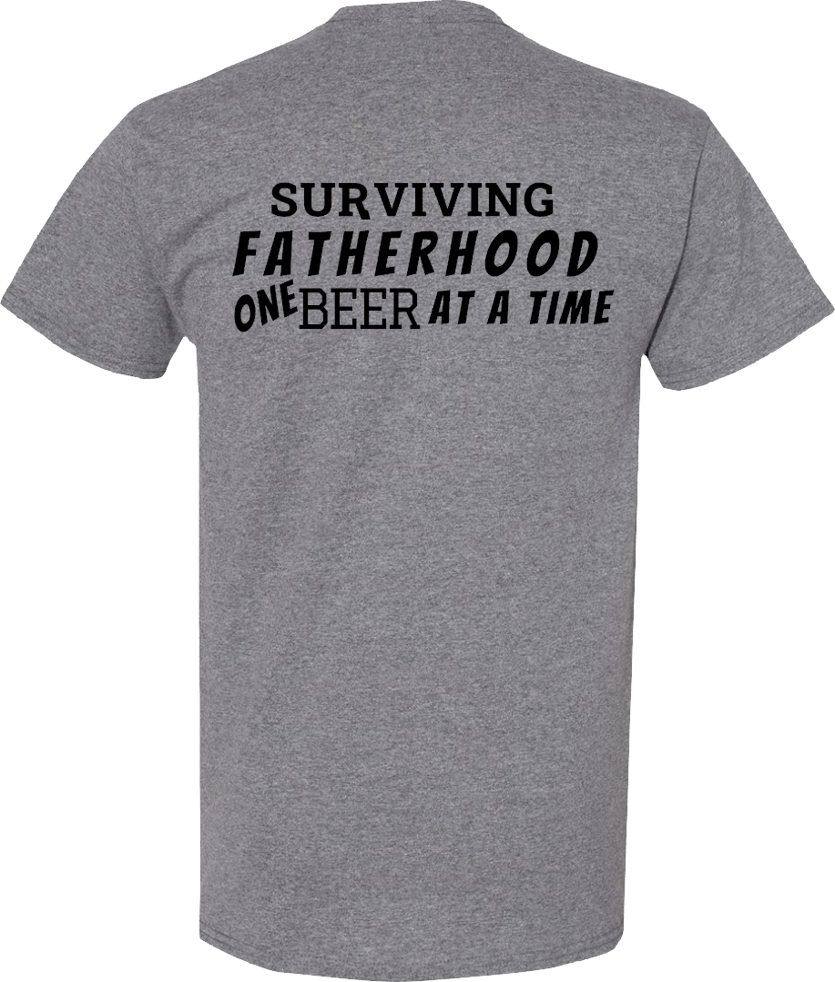 Surviving Fatherhood One Beer At A Time T-Shirt Cotton