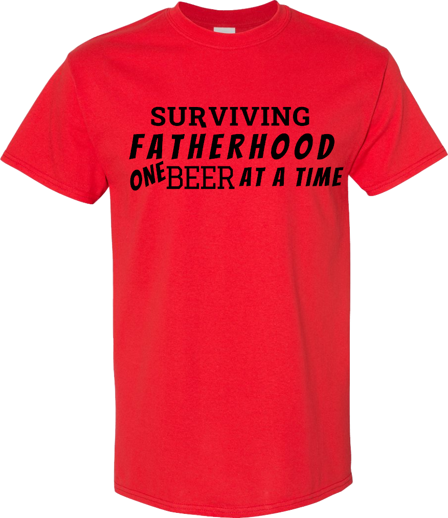 Surviving Fatherhood One Beer At A Time T-Shirt Cotton
